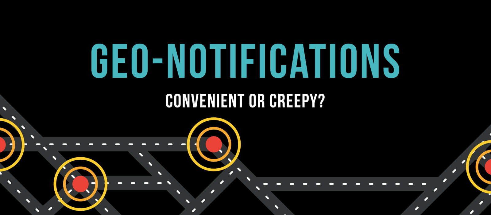 Geo-Notifications: Convenient or Creepy