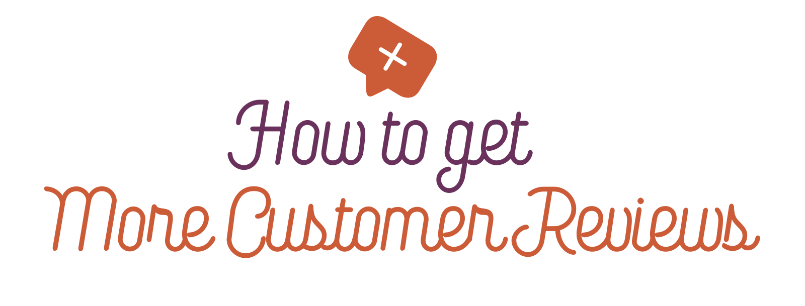 How to Get More Customer Reviews